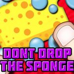Dont Drop The Sponge